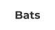 Bats